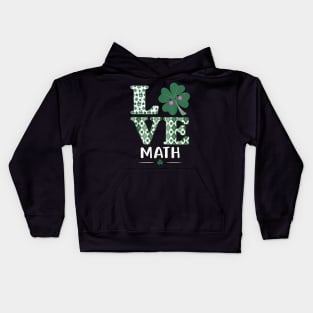 Love Shamrock Math Teacher St Patricks Day Kids Hoodie